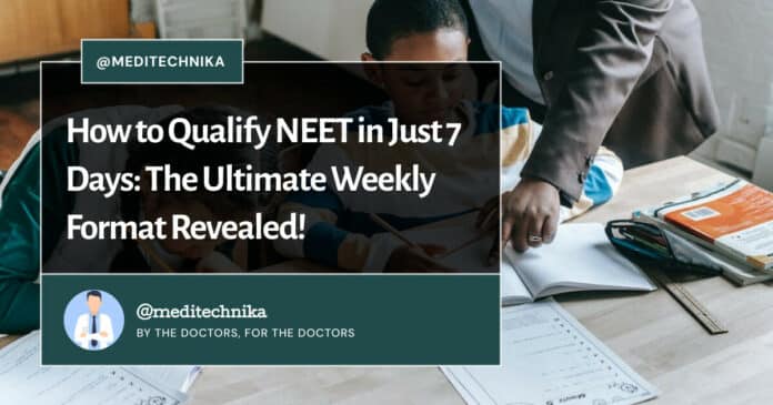 How to Qualify NEET in Just 7 Days: The Ultimate Weekly Format Revealed!, Qualify NEET, Weekly Format, Pillars of Strategy, Subject-wise Approach, Grand Test